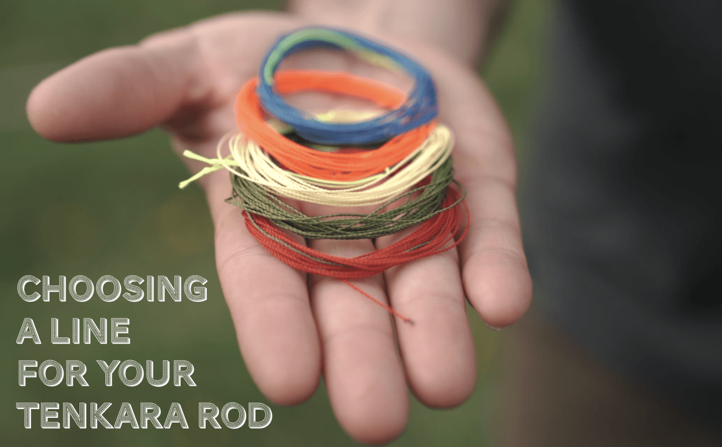 How to Choose Your Tenkara Line - Tenkara Rod Co.